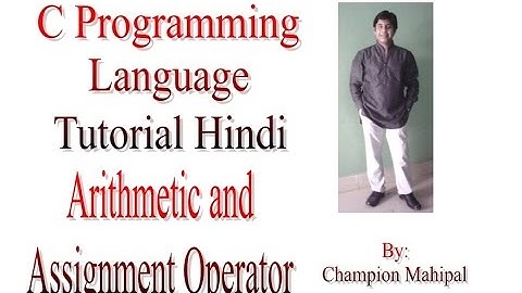 C Programming  Language Tutorial Hindi 12  Using Arithmetic and Assignment Operators