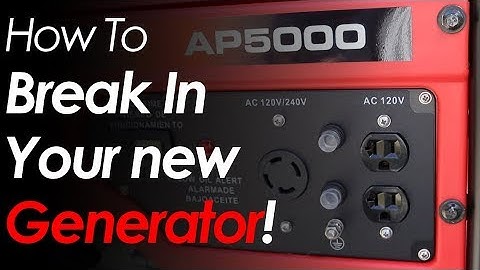 How To Break in Your Generator