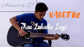 Vagetoz - Kau Lukaiku Lagi (Cover by Akustik 27) #vagetoz