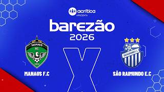 BAREZÃO 2026 | MANAUS F.C X SÃO RAIMUNDO E.C | AO VIVO | A CRÍTICA | 25/02/2026