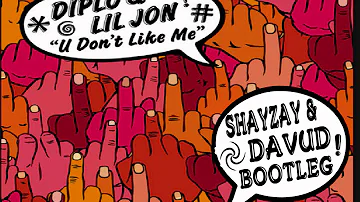 Diplo & Lil jon - U Don't Like Me (ShayZay & Davud Bootleg)