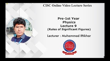 Pre-1st Year - [Physics] - Lecture#9 - Rules of Significant Figures - Muhammad Iftikhar - CISC