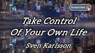 Take Control Of Your Own Life- Sven Karlsson (feat. Easton), Lyrics/HD Lyric Video (Rock Music)