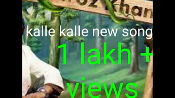 Kalle Kalle Feroz Khan Punjabi new Song Sang By Feroz Khan, latest punjabi song