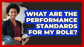 What Are The Performance Standards For My Role?