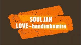 SOUL JAH LOVE~ handimbomira