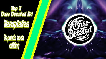 Top 5 Bass Boosted Hd Templates || Depends Upon Editing