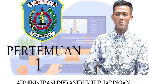 Pertemuan Pertama Administrasi Infrastruktur Jaringan XII TKJ [SMK BISA]