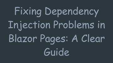 Fixing Dependency Injection Problems in Blazor Pages: A Clear Guide