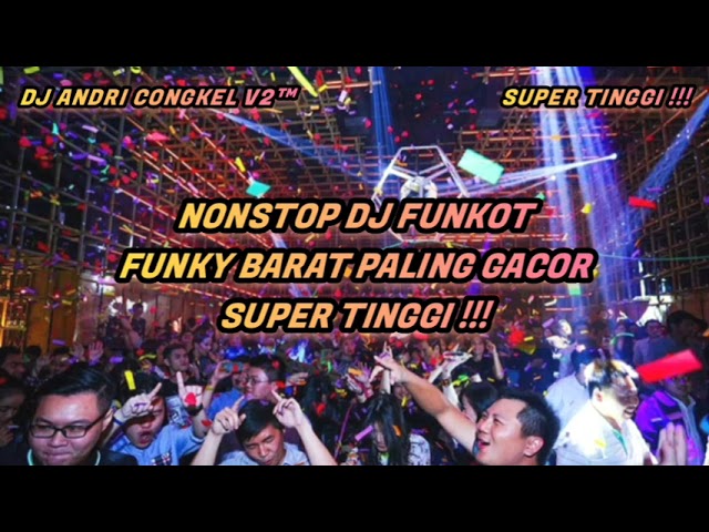 NONSTOP DJ FUNKOT • FUNKY BARAT PALING GACOR SUPER TINGGI 🔥 FUNKOT NEVER DIE 🔥 class=