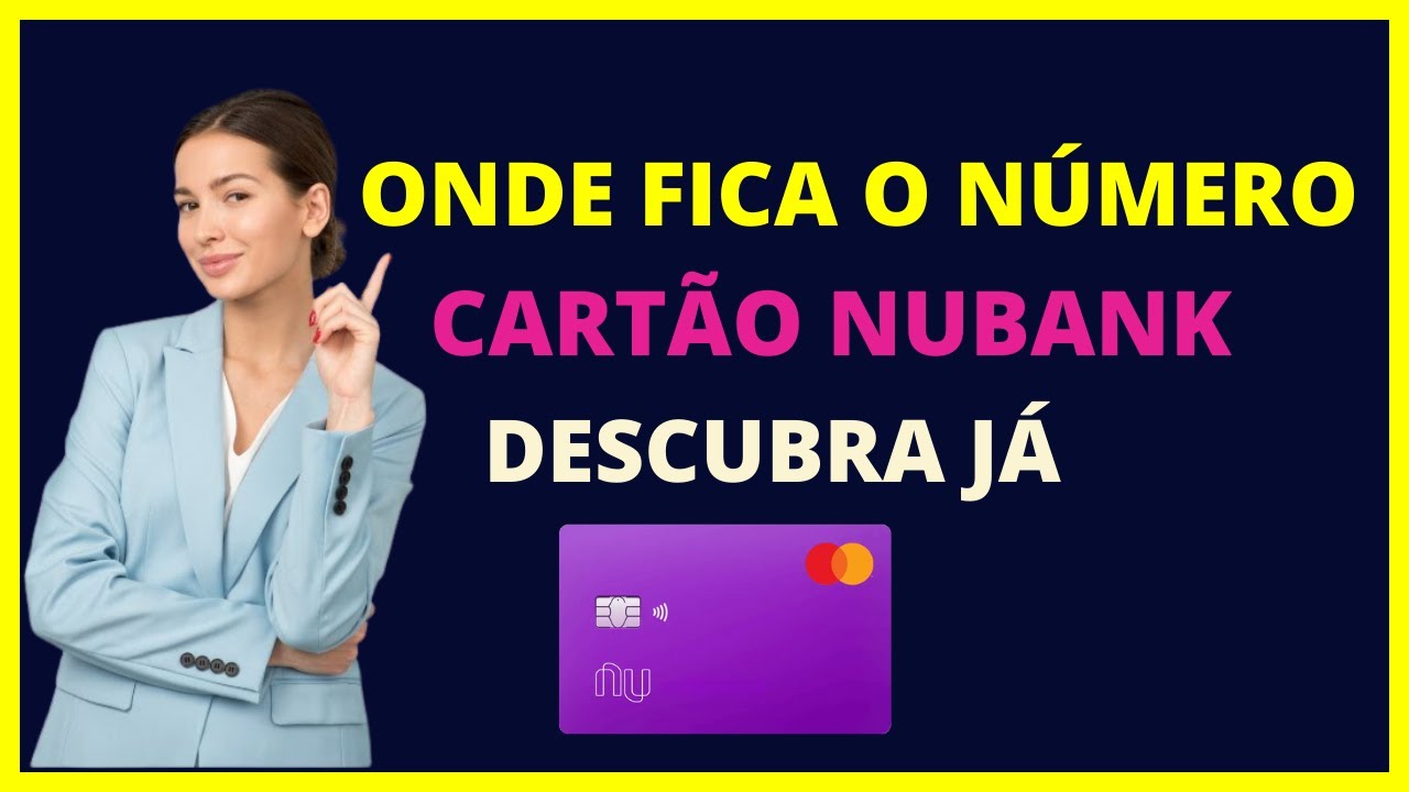Número do cartão Nubank onde fica- Saiba já onde fica o número do ...