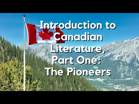 An Introduction to Canada's Literature, Part 1: The Canadian Pioneers, 1600 to 1800