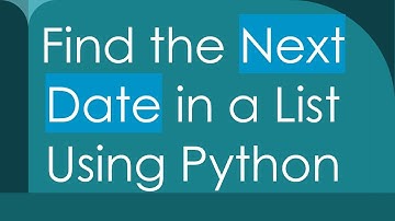 Find the Next Date in a List Using Python