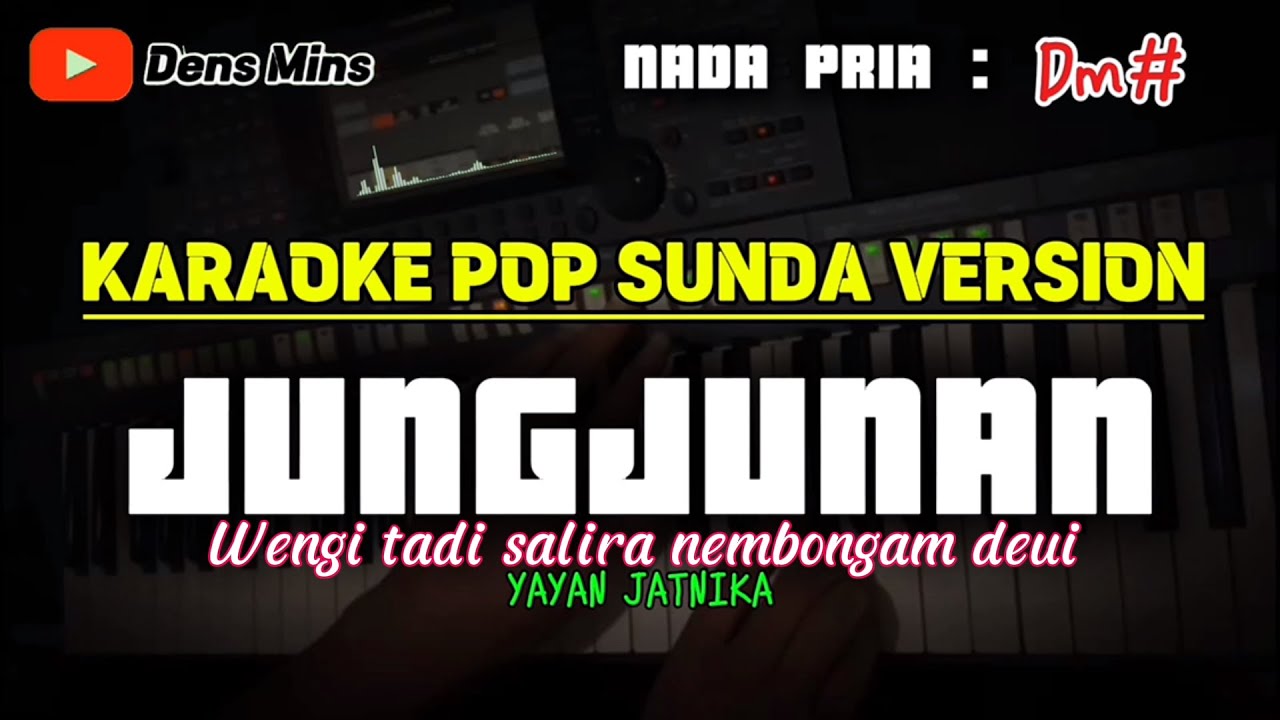 JUNGJUNAN (wengi tadi salira nembongan deui~YAYAN JATINKA || KARAOKE POP SUNDA VERSION ~ NADA PRIA