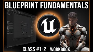 Unreal Engine Blueprint Fundamentals  |  Class #1 Workbook
