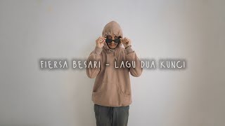FIERSA BESARI - Lagu Dua Kunci (official lyric video)