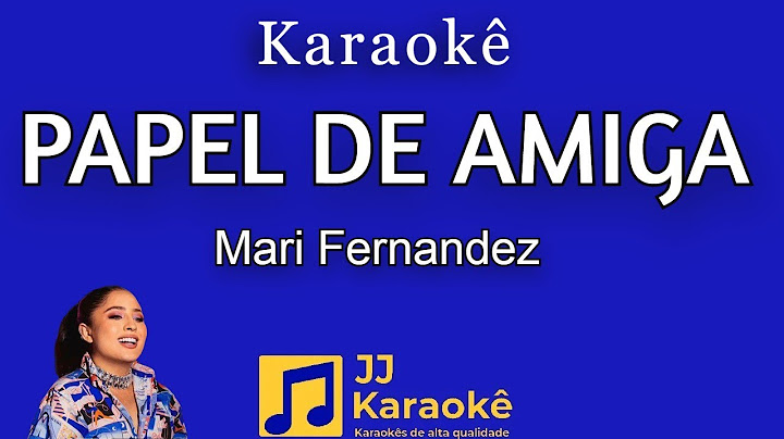 Papel de amiga - Mari Fernandez - Karaokê