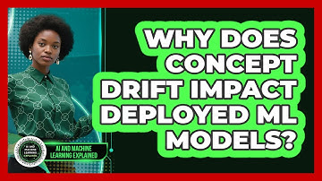 Why Does Concept Drift Impact Deployed ML Models? - AI and Machine Learning Explained