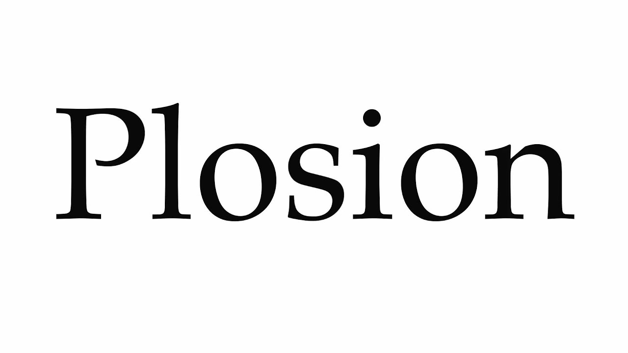 How to Pronounce Plosion - YouTube