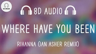 Rihanna - Where Have You Been (8D AUDIO) (Ian Asher Remix)