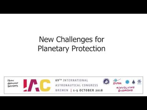 IAC 2018 - Special Session - New Challenges for Planetary Protection