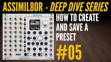 Assimil8or Deep Dive-05-How to Create and Save a Preset