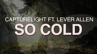 Capturelight Ft. Lever Allen - So Cold [FREE ] Strobe Records]
