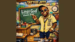 Lingo God (Intro) Slowed - Tatted Jitt