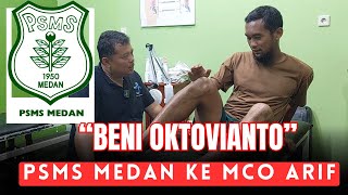 BENI OKTOVIANTO, A PSMS MEDAN PLAYER, WILL GO TO MCO ARIF