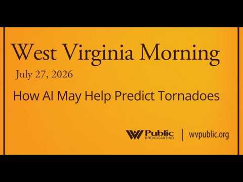 How AI May Help Predict Tornadoes, This West Virginia Morning