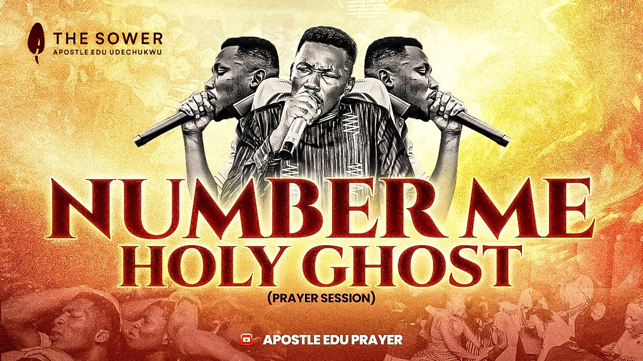 NUMBER ME HOLY GHOST (PRAYER SESSION) - APOSTLE EDU UDECHUKWU