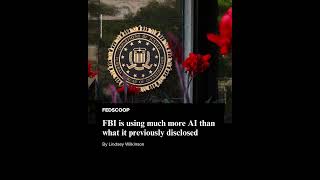 FBI is using much more AI than what it previously disclosed