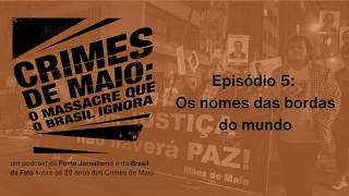 Crimes de Maio: o massacre que o Brasil Ignora