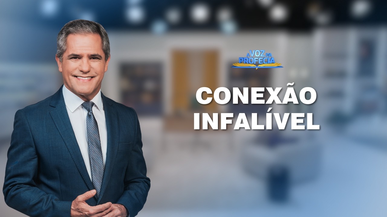 Conexão infalível | A Voz da Profecia