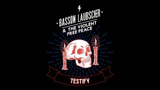 Basson Laubscher & The Violent Free Peace - Testify (Official Video)