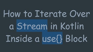 How to Iterate Over a Stream in Kotlin Inside a use{} Block
