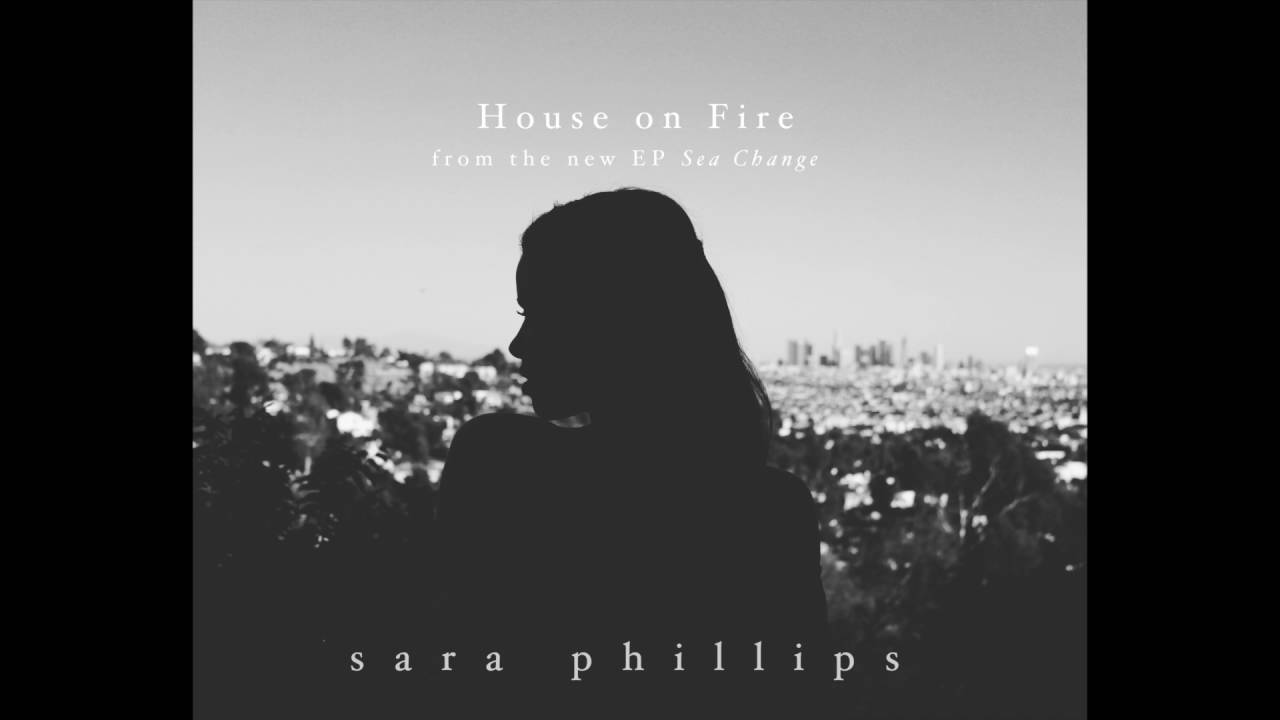 House on Fire - Sara Phillips