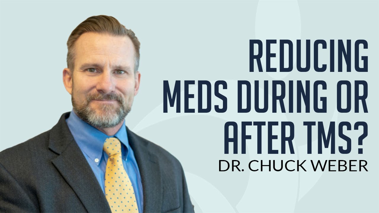 Reducing meds during TMS therapy? Dr. Chuck Weber Explains