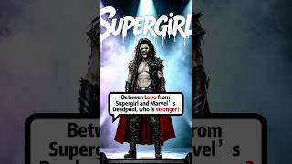 Who is actually stronger: Lobo from *Supergirl* or Deadpool from Marvel? #movie #videos #fyp