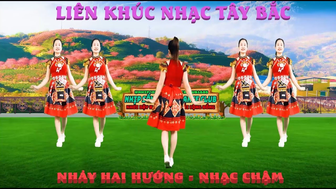LIÊN KHÚC NHẠC TÂY BẮC/ DÂN VŨ HAI HƯỚNG - NHẠC CHẬM CỰC DỄ HỌC PHÙ HỢP MỌI LỨA TUỔI