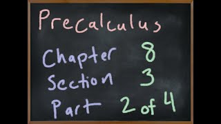 MA2090 Precalculus Chapter 8 Section 3 Part 2/4