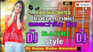 Kal Toke Dekhte kutum Naki Esechilo Go || Bauri style // Dj Sujay Babu // Apna Style