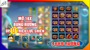 VLTK Mobile - Mở 16x bung rương úp 1 triệu lực chiến