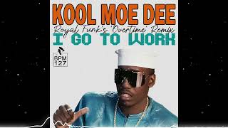 Kool Moe Dee - I go to work (Royal Funk's 'Overtime' Remix)