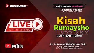 [LIVE] Kisah Rumaysho (Ummu Sulaim) - Ustadz Muhammad Abduh Tuasikal - Rumaysho TV