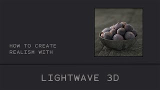 LIGHTWAVE 3D / How create realism with Lightwave 3D (Beginner - Advanced Level)