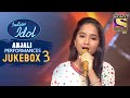 Anjali Special Performances | Jukebox 3 | Indian Idol Season 12