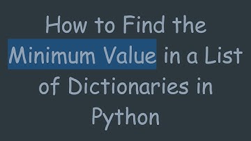 How to Find the Minimum Value in a List of Dictionaries in Python