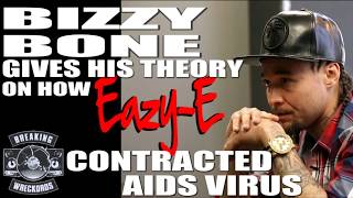 Bizzy Bone Explains His Theory On Eazy-E Contracting AIDS