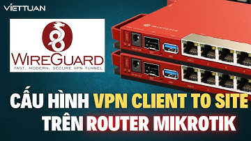 Hướng dẫn cấu hình VPN Client to Site sử dụng WireGuard trên MikroTik